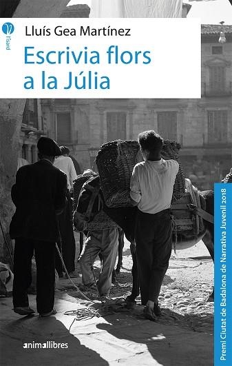 ESCRIVIA FLORS A LA JÚLIA. PREMI CIUTAT DE BADALONA DE NARRATIVA JUVENIL 2018 | 9788417599041 | GEA MARTÍNEZ, LLUÍS