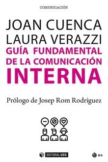 GUÍA FUNDAMENTAL DE LA COMUNICACIÓN INTERNA | 9788491802723 | CUENCA FONTBONA, JOAN/VERAZZI, LAURA