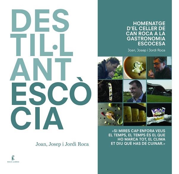 DESTIL·LANT ESCÒCIA. HOMENATGE D´EL CELLER DE CAN ROCA A LA GASTRONOMIA ESCOCESA | 9788494872525 | ROCA FONTANÉ, JOAN/ROCA FONTANÉ, JOSEP/ROCA FONTANÉ, JORDI