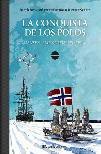 LA CONQUISTA DE LOS POLOS. NANSEN, AMUNDSEN Y EL FRAM | 9788417281786 | MARCHAMALO, JESÚS