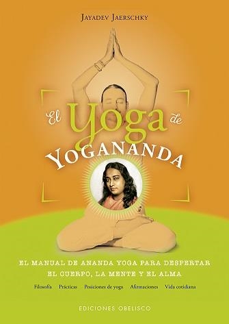 EL YOGA DE YOGANANDA. EL MANUAL DE ANANDA YOGA PARA DESPERTAR EL CUERPO, LA MENTE Y EL ALMA | 9788491113744 | JAYADEV JAERSCHKY