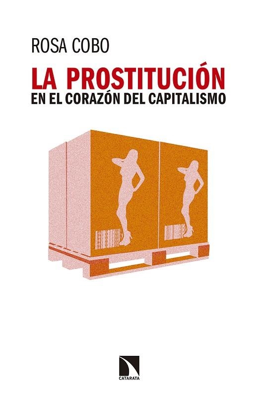 LA PROSTITUCIÓN EN EL CORAZÓN DEL CAPITALISMO | 9788490973264 | COBO BEDÍA, ROSA