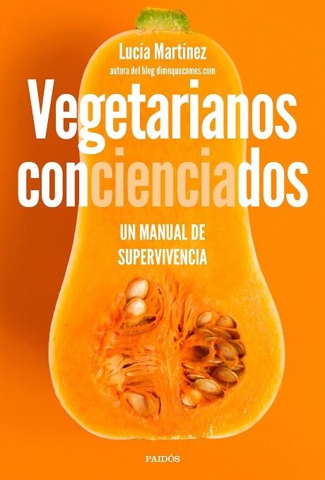 VEGETARIANOS CONCIENCIADOS UN MANUAL DE SUPERVIVENCIA | 9788449335105 | MARTÍNEZ, LUCÍA