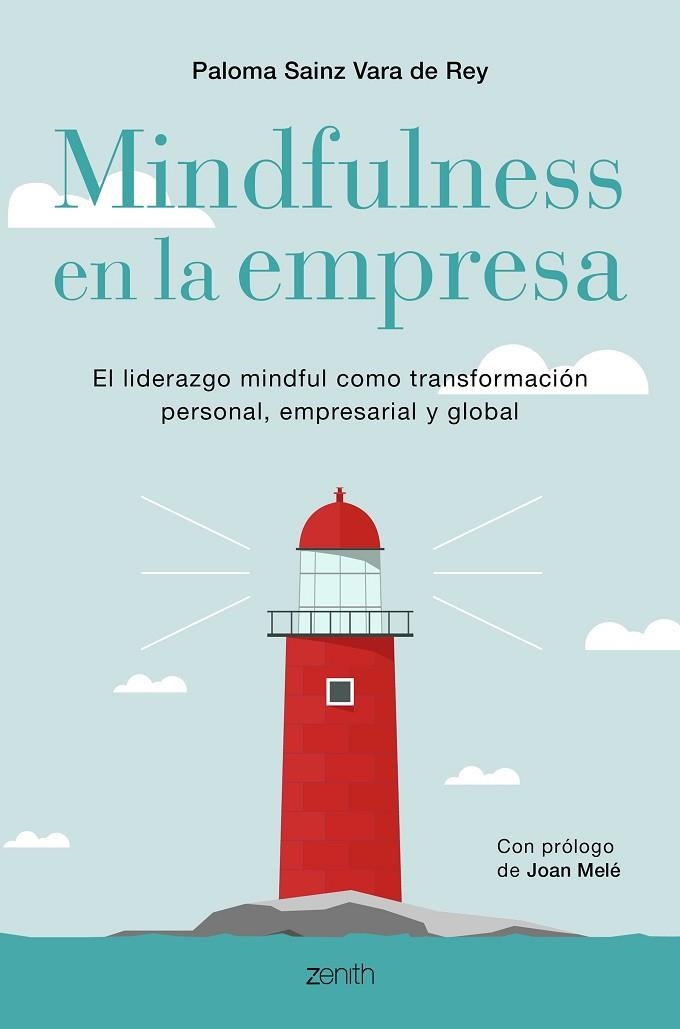 MINDFULNESS EN LA EMPRESA. EL LIDERAZGO MINDFUL COMO TRANSFORMACIÓN PERSONAL, EMPRESARIAL Y GLOBAL | 9788408196389 | SAINZ MARTÍNEZ VARA DE REY, PALOMA