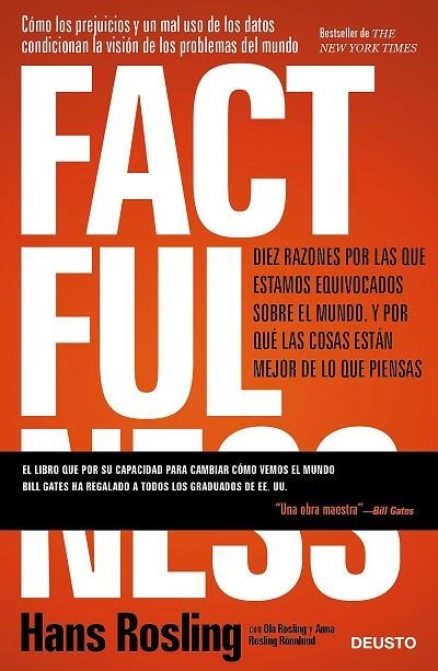 FACTFULNESS. DIEZ RAZONES POR LAS QUE ESTAMOS EQUIVOCADOS SOBRE EL MUNDO. Y POR QUÉ LAS COSAS ESTAN MEJOR DE LOS QUE PIENSAS | 9788423429967 | ROSLING, HANS/ROSLING, OLA/ROSLING RÖNNLUND, ANNA