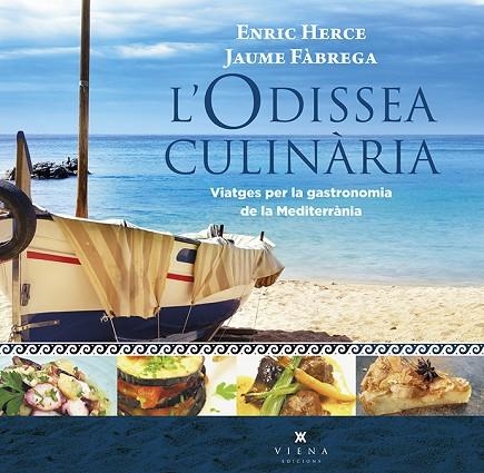 L'ODISSEA CULINÀRIA,VIATGES PER LA GASTRONOMIA DE LA MEDITERRANIA | 9788494906619 | HERCE CARMONA, ENRIC/FÀBREGA I COLOM, JAUME