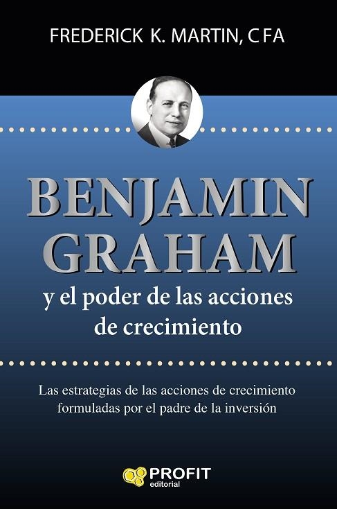 BENJAMIN GRAHAM Y EL PODER DE LAS ACCIONES DE CRECIMIENTO | 9788416904983 | MARTIN, FREDERICK K.