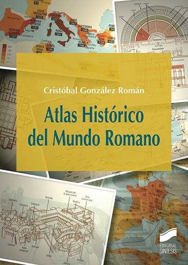 ATLAS HISTÓRICO DEL MUNDO ROMANO | 9788490773857 | GONZÁLEZ ROMÁN, CRISTÓBAL