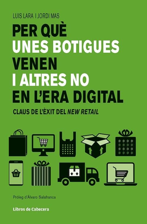 PER QUÈ UNES BOTIGUES VENEN I ALTRES NO EN L'ERA DIGITAL. CLAUS DE L'ÈXIT DEL NEW RETAIL | 9788494904141 | LARA ARIAS, LUIS/MAS VELASCO, JORGE