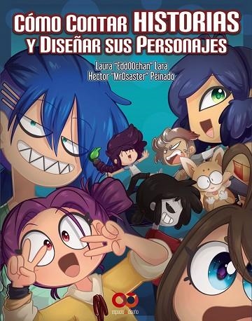 CÓMO CONTAR HISTORIAS Y DISEÑAR SUS PERSONAJES | 9788441540620 | DÍAZ, HECTOR P./LARA, EDITH