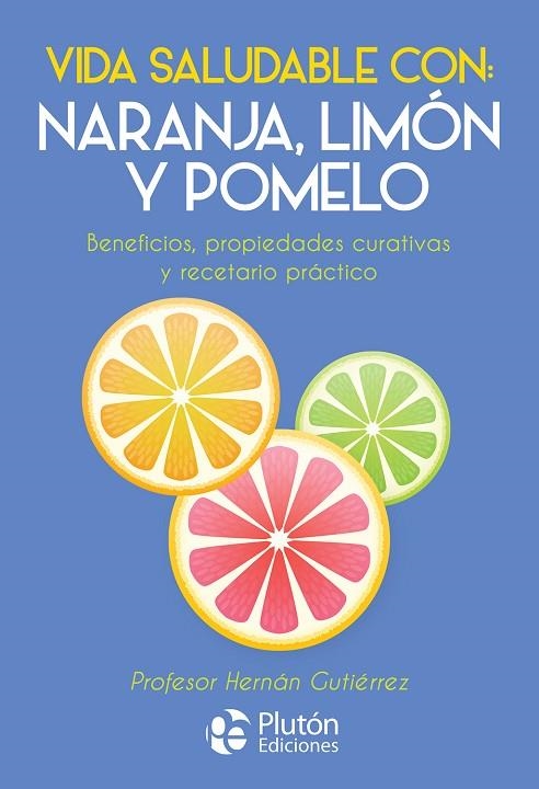 VIDA SALUDABLE CON NARANJA LIMON Y POMELO | 9788417079871 | GUTIERREZ,HERNAN