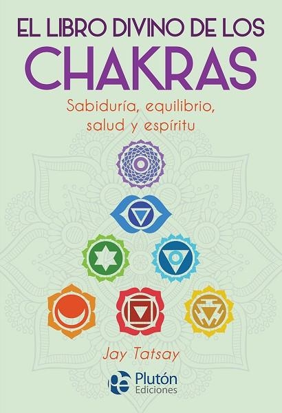 EL LIBRO DIVINO DE LOS CHAKRAS. SABIDURIA, EQUILIBRIO, SALUD Y ESPIRITU | 9788417079987 | TATSAY,JAY