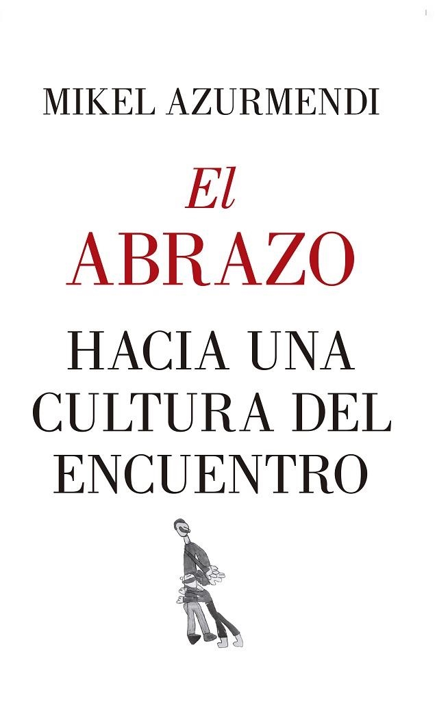 EL ABRAZO. HACIA UNA CULTURA DEL ENCUENTRO | 9788417418830 | AZURMENDI INCHAUSTI, MIGUEL MARÍA