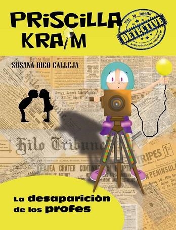 PRISCILLA KRAIM 8. LA DESAPARICIÓN DE LOS PROFES | 9788494684692 | RICO CALLEJA, SUSANA