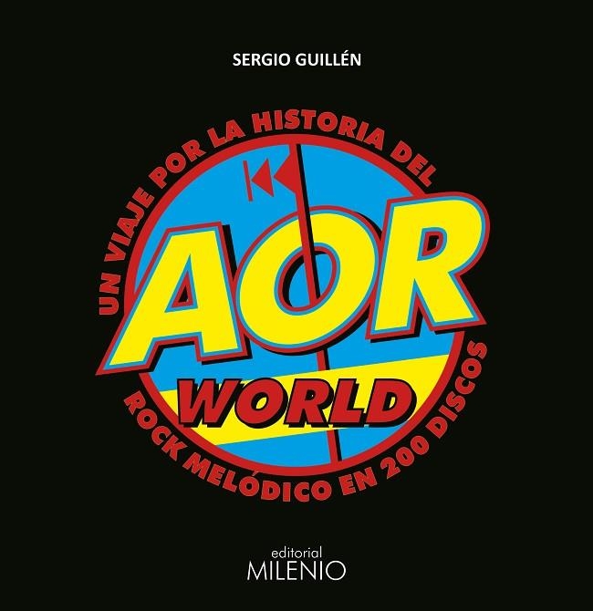 AOR WORLD,UN VIAJE POR LA HISTORIA DEL ROCK MELODICO EN 200 DISCOS | 9788497438414 | GUILLÉN BARRANTES, SERGIO