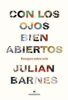 CON LOS OJOS BIEN ABIERTOS. ENSAYOS SOBRE ARTE | 9788433964281 | BARNES, JULIAN