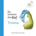 ELS TENTACLES D´EN BLEF - TRISTESA | 9788494771453 | CLEMENTE, EVA/ ARIAS, TERESA