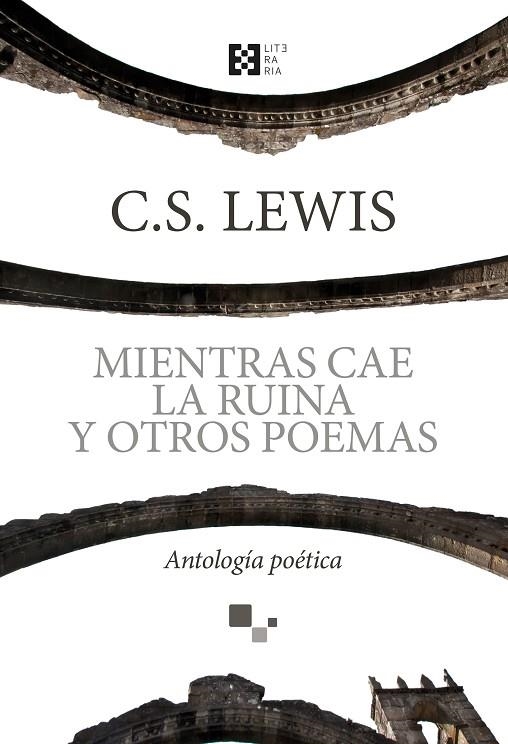 MIENTRAS CAE LA RUINA Y OTROS POEMAS | 9788490559154 | LEWIS, CLIVE STAPLES