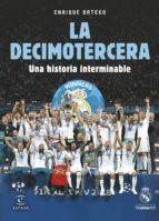 LA DECIMOTERCERA. UNA HISTORIA INTERMINABLE | 9788467053739 | ORTEGO, ENRIQUE