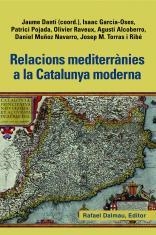 RELACIONS MEDITERRÀNIES A LA CATALUNYA MODERNA | 9788423208463 | DANTÍ I RIU, JAUME , GARCÍA-OSES, ISAAC, POJADA, PATRICI, RAVEAUX, OLIVIER I "ALCOBERRO, AGUSTÍ; MUÑ