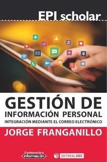 GESTIÓN DE INFORMACIÓN PERSONAL. INTEGRACIÓN MEDIANTE EL CORREO ELECTRÓNICO | 9788491803003 | FRANGANILLO FERNÁNDEZ, JORGE