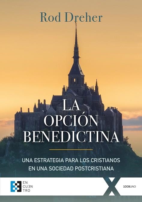 LA OPCIÓN BENEDICTINA. UNA ESTRATEGIA PARA LOS CRISTIANOS EN UNA SOCIEDAD POSTCRISTIANA | 9788490559468 | DREHER, RAY OLIVER