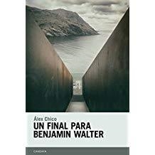 UN FINAL PARA BENJAMIN WALTER | 9788415934462 | CHICO MORALES, ÁLEX