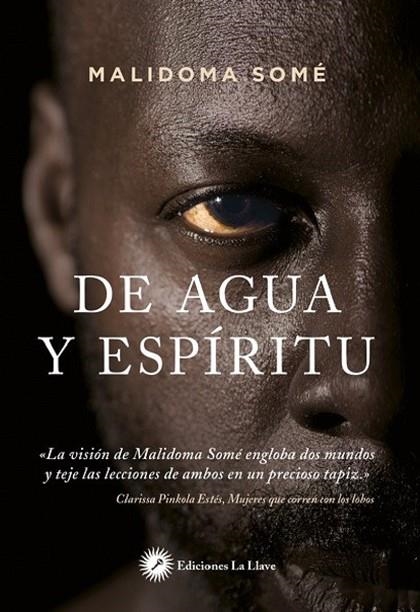 DE AGUA Y ESPÍRITU. RITUAL, MAGIA E INICIACIÓN EN LA VIDA DE UN CHAMÁN AFRICANO | 9788416145591 | SOME,MALIDOMA