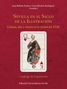 SEVILLA EN EL SIGLO DE LA ILUSTRACIÓN | 9788447219230 | BELTRÁN FORTES, JOSÉ/MÉNDEZ RODRÍGUEZ, LUIS/AGUILAR PIÑAL, FRANCISCO/BAJO GUTIÉRREZ, CLARA/IGLESIAS 