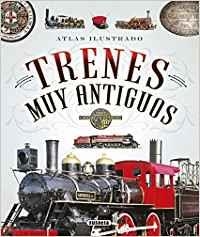 TRENES MUY ANTIGUOS. ATLAS ILUSTRADO | 9788467745498 | FONSECA, ANDREA/ARANA, JOAQUÍN/CLARET, CLOTILDE/RUÍZ PALACIO, JUAN PABLO