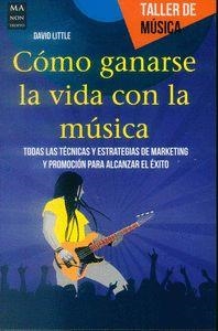 COMO GANARSE LA VIDA CON LA MUSICA | 9788415256960 | LITTEL,DAVID