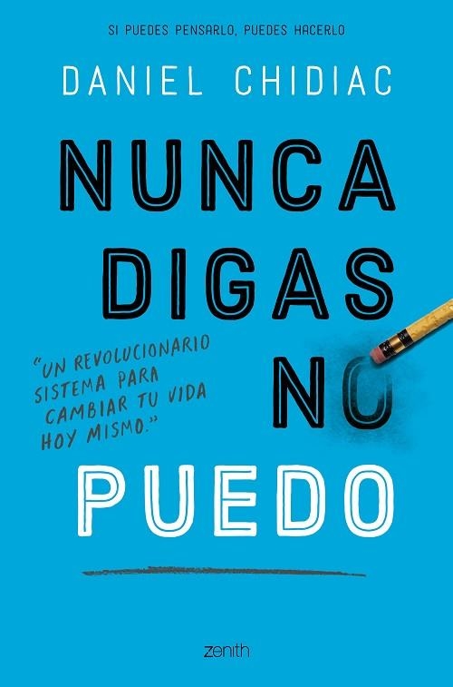 NUNCA DIGAS NO PUEDO. UN REVOLUCIONARIO SISTEMA PARA CAMBIAR TU VIDA HOY MISMO | 9788408200802 | CHIDIAC, DANIEL