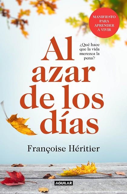 AL AZAR DE LOS DÍAS. QUE HACE QUE LA VIDA MEREZCA LA PENA? | 9788403519305 | HÉRITIER, FRANÇOISE