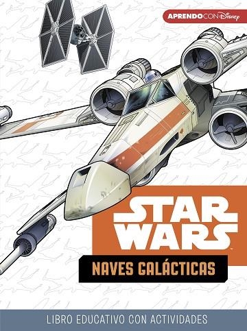 STAR WARS. NAVES GALÁCTICAS (LIBRO EDUCATIVO DISNEY CON ACTIVIDADES) | 9788416931842 | DISNEY,