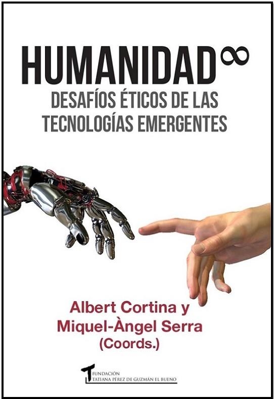 HUMANIDAD INFINITA. DESAFÍOS ÉTICOS DE LAS TECNOLOGÍAS EMERGENTES | 9788484693383 | CORTINA RAMOS, ALBERT/SERRA BELTRÁN, MIQUEL-ÀNGEL