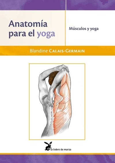 ANATOMIA PARA EL YOGA. MUSCULOS Y YOGA | 9788492470532 | BLANDINE CALAIS-GERMAIN