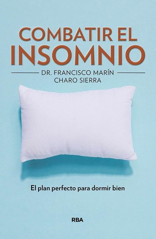 COMBATIR EL INSOMNIO. EL PLAN PERFECTO PARA DORMIR BIEN | 9788491872481 | SIERRA VAZQUEZ, ROSARIO/MARÍN FRANCISCO