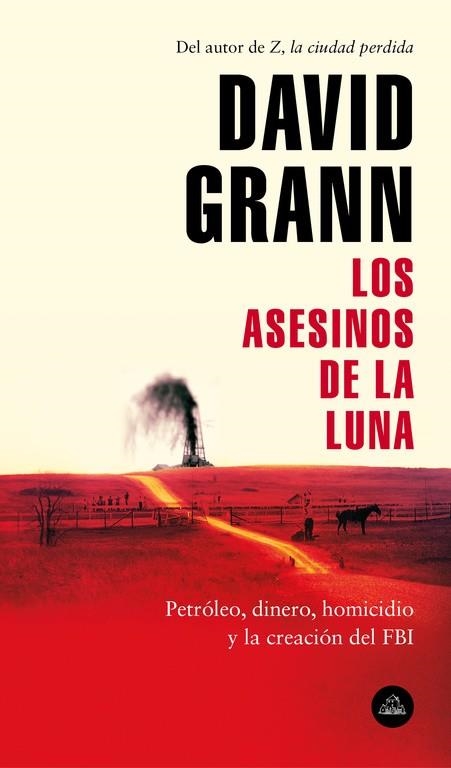 LOS ASESINOS DE LA LUNA. PETRÓLEO, DINERO, HOMICIDIO Y LA CREACIÓN DEL FBI. | 9788439734321 | GRANN, DAVID