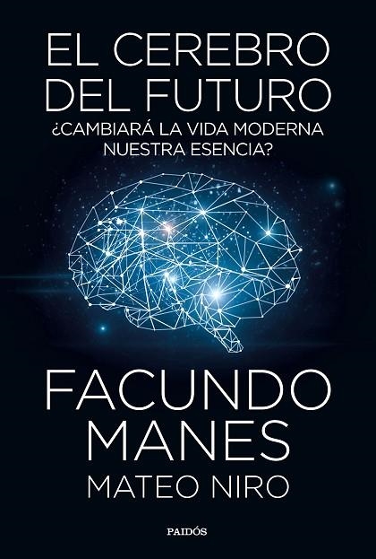 EL CEREBRO DEL FUTURO. CAMBIARIA LA VIDA MODERNA NUESTRA ESENCIA? | 9788449335358 | MANES, FACUNDO/NIRO, MATEO