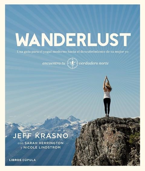 WANDERLUST. UNA GUIA PARA EL YOGUI MODERNO HACIA EL DESCUBRIMIENTO DE TU MEJOR YO | 9788448025243 | KRASNO, JEFF