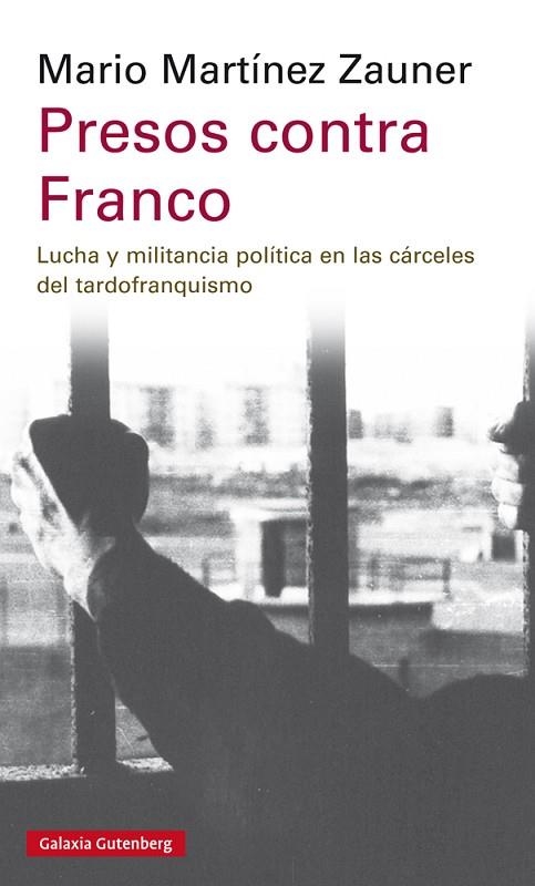 PRESOS CONTRA FRANCO, LUCHA POLITICA EN LAS CARCELES DEL TARDIFRANQUISMO | 9788417747008 | MARTÍNEZ ZAUNER, MARIO