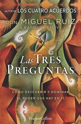 LAS TRES PREGUNTAS. COMO DESCUBRIR Y DOMINAR EL PODER QUE HAY EN TI | 9788491393450 | RUIZ, DON MIGUEL/EMRYS, BARBARA