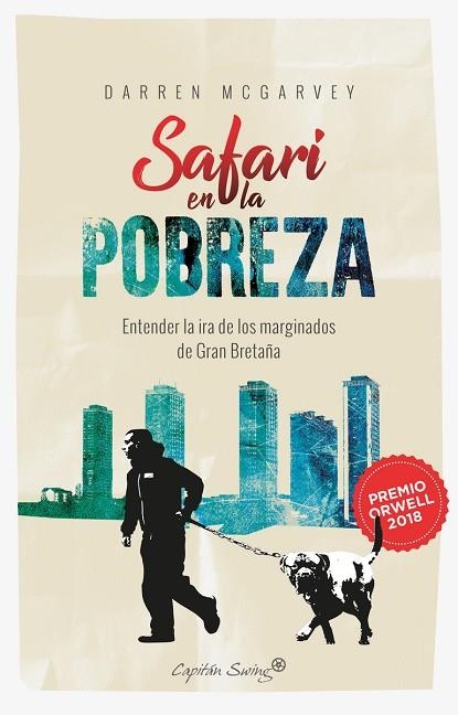 SAFARI EN LA POBREZA. ENTENDER LA IRA DE LOS MARGINADOS DE GRAN BRETAÑA | 9788494966712 | MCGARVEY, DARREN