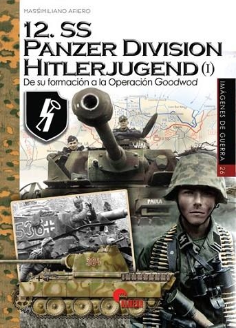 12.SS PANZER DIVISION HITLERJUGEND 1. DE SU FORMACION A LA OPERACION GOODWOD | 9788494891755 | AFIERO, MASSIMILIANO