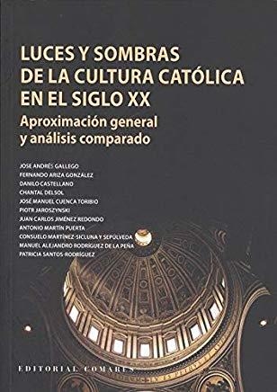 LUCES Y SOMBRAS DE LA CULTURA CATÓLICA EN EL SIGLO XX. APROXIMACION GENERAL Y ANALISIS COMPARADO | 9788490457559 | VV AA