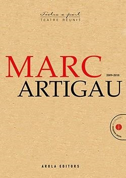 MARC ARTIGAU 2009-2018. TEATRE REUNIT | 9788494907487 | ARTIGAU, MARC