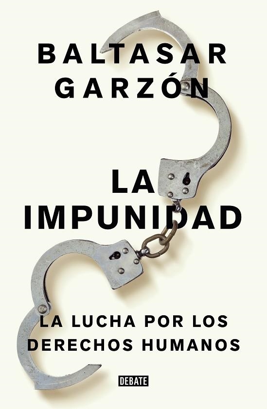 NO A LA IMPUNIDAD. JURISDICCION UNIVERSAL, LA ULTIMA ESPERANZA DE LAS VICTIMAS | 9788499926544 | GARZÓN, BALTASAR