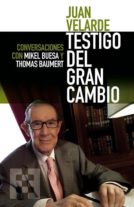 JUAN VELARDE. TESTIGO DEL GRAN CAMBIO. CONVERSACIONES CON MIKEL BUESA Y THOMAS BAUMERT | 9788490551349 | BUESA BLANCO, MIKEL/BAUMERT, THOMAS