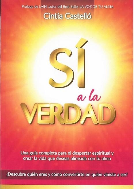 SÍ A LA VERDAD. TOMO 1 UNA GUÍA COMPLETA PARA EL DESPERTAR ESPIRITUAL Y CREAR LA VIDA QUE DESEAS ALINEADA CON TU ALMA | 9788409012510 | CASTELLÓ HENARES, CINTIA