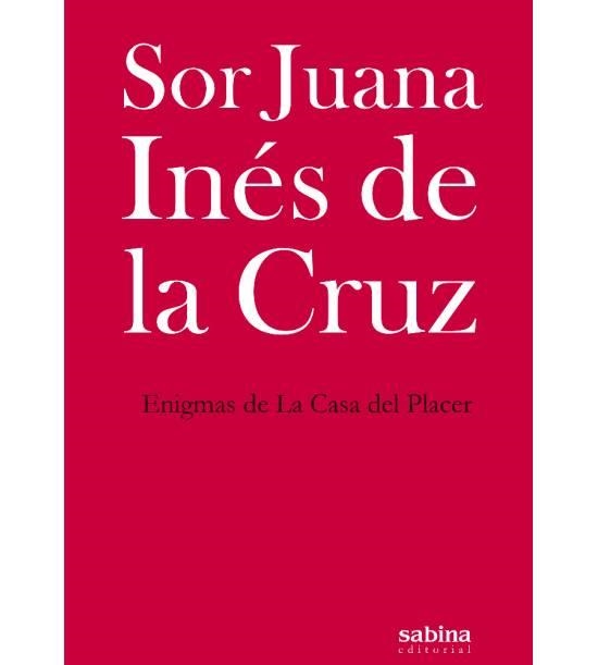 ENIGMAS DE LA CASA DEL PLACER | 9788494703393 | SOR JUANA INES DE LA CRUZ